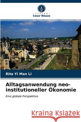 Alltagsanwendung neo-institutioneller Ökonomie Rita Yi Man Li 9786203141436 Verlag Unser Wissen