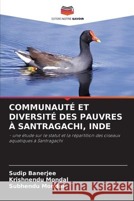 Communauté Et Diversité Des Pauvres À Santragachi, Inde Sudip Banerjee, Krishnendu Mondal, Subhendu Mondal 9786203141993