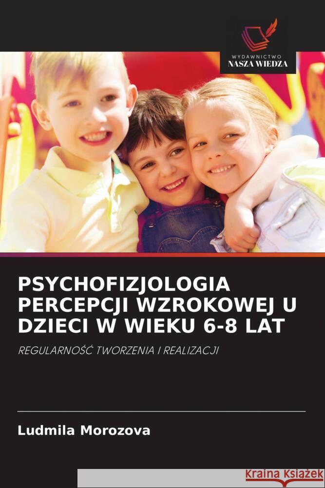 PSYCHOFIZJOLOGIA PERCEPCJI WZROKOWEJ U DZIECI W WIEKU 6-8 LAT Morozova, Ludmila 9786203142280