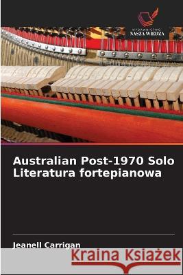 Australian Post-1970 Solo Literatura fortepianowa Jeanell Carrigan   9786203145311