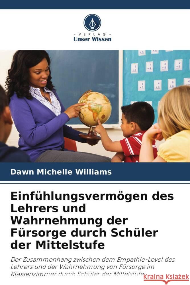 Einfühlungsvermögen des Lehrers und Wahrnehmung der Fürsorge durch Schüler der Mittelstufe Williams, Dawn Michelle 9786203145427