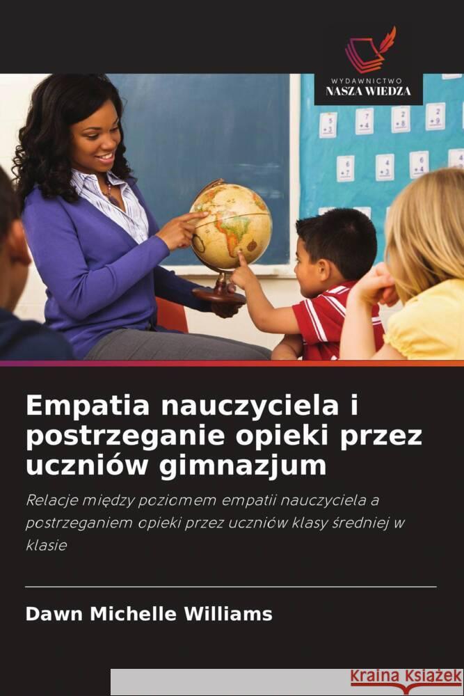 Empatia nauczyciela i postrzeganie opieki przez uczniów gimnazjum Williams, Dawn Michelle 9786203145472