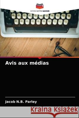 Avis aux médias Jacob N B Parley 9786203145908 Editions Notre Savoir