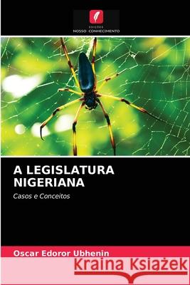 A Legislatura Nigeriana Oscar Edoror Ubhenin 9786203146073 Edicoes Nosso Conhecimento