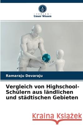 Vergleich von Highschool-Schülern aus ländlichen und städtischen Gebieten Ramaraju Devaraju 9786203147667