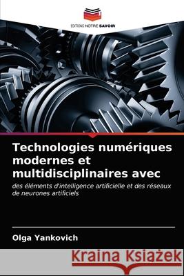 Technologies numériques modernes et multidisciplinaires avec Olga Yankovich 9786203147896 Editions Notre Savoir