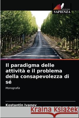 Il paradigma delle attività e il problema della consapevolezza di sé Kostantin Ivanov 9786203148527