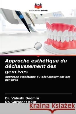 Approche esthétique du déchaussement des gencives Dr Vidushi Doomra, Dr Gurpreet Kaur 9786203149500