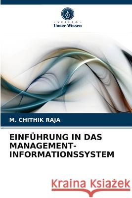 Einführung in Das Management-Informationssystem M Chithik Raja 9786203150155 Verlag Unser Wissen