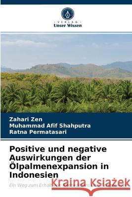 Positive und negative Auswirkungen der Ölpalmenexpansion in Indonesien Zahari Zen, Muhammad Afif, Ratna Permatasari 9786203151466 International Book Market Service Ltd