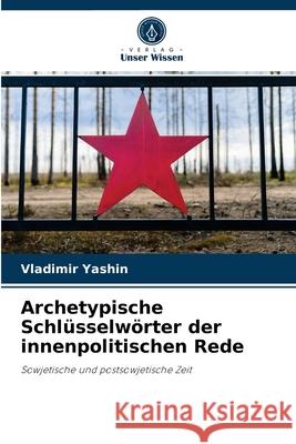 Archetypische Schlüsselwörter der innenpolitischen Rede Vladimir Yashin 9786203151480