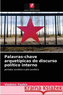 Palavras-chave arquetípicas do discurso político interno Vladimir Yashin 9786203151695