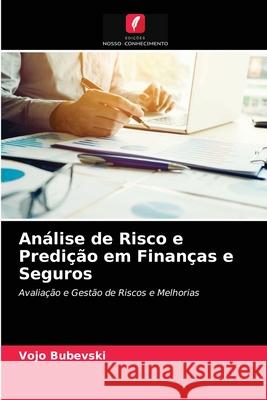 Análise de Risco e Predição em Finanças e Seguros Vojo Bubevski 9786203152326 Edicoes Nosso Conhecimento