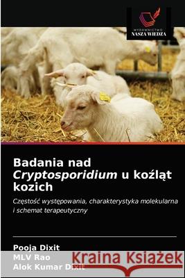 Badania nad Cryptosporidium u koźląt kozich Dixit, Pooja 9786203152852