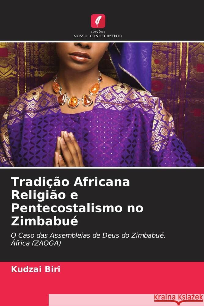 Tradição Africana Religião e Pentecostalismo no Zimbabué Biri, Kudzai 9786203153460