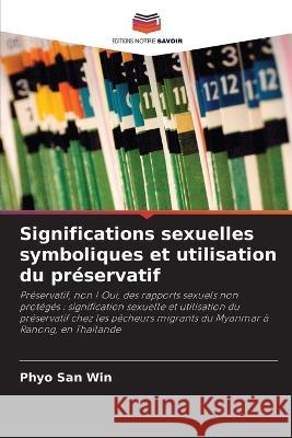 Significations sexuelles symboliques et utilisation du préservatif Win, Phyo San 9786203153507