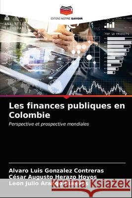 Les finances publiques en Colombie Alvaro Luis Gonzale C 9786203154191 Editions Notre Savoir