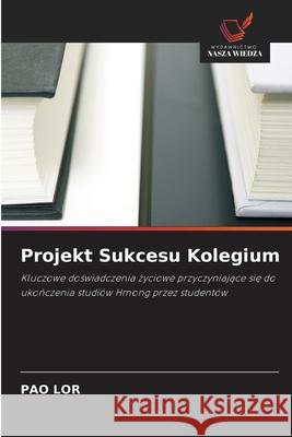 Projekt Sukcesu Kolegium Pao Lor 9786203154467 Wydawnictwo Nasza Wiedza
