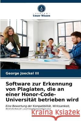 Software zur Erkennung von Plagiaten, die an einer Honor-Code-Universität betrieben wird Joeckel, George, III 9786203154573 Verlag Unser Wissen
