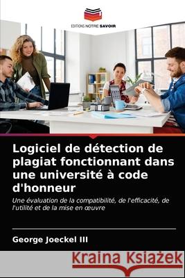Logiciel de détection de plagiat fonctionnant dans une université à code d'honneur Joeckel, George, III 9786203154597 Editions Notre Savoir