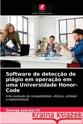 Software de detecção de plágio em operação em uma Universidade Honor-Code Joeckel, George, III 9786203154634 Edicoes Nosso Conhecimento