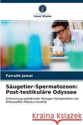Säugetier-Spermatozoon: Post-testikuläre Odyssee Jamal, Farrukh 9786203154924 Verlag Unser Wissen