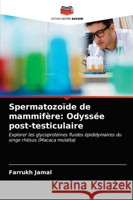 Spermatozoïde de mammifère: Odyssée post-testiculaire Jamal, Farrukh 9786203154948 Editions Notre Savoir