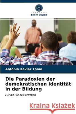 Die Paradoxien der demokratischen Identität in der Bildung António Xavier Tomo 9786203156096