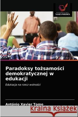 Paradoksy tożsamości demokratycznej w edukacji Tomo, António Xavier 9786203156157 Wydawnictwo Nasza Wiedza