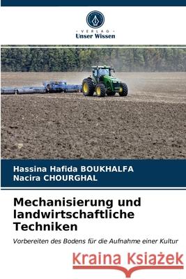 Mechanisierung und landwirtschaftliche Techniken Hassina Hafida Boukhalfa, Nacira Chourghal 9786203156973 International Book Market Service Ltd