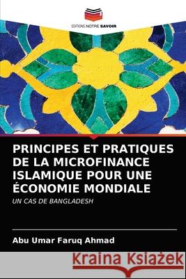 Principes Et Pratiques de la Microfinance Islamique Pour Une Économie Mondiale Faruq Ahmad, Abu Umar 9786203157901