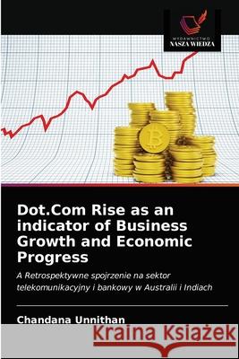 Dot.Com Rise as an indicator of Business Growth and Economic Progress Chandana Unnithan 9786203158885 Wydawnictwo Nasza Wiedza