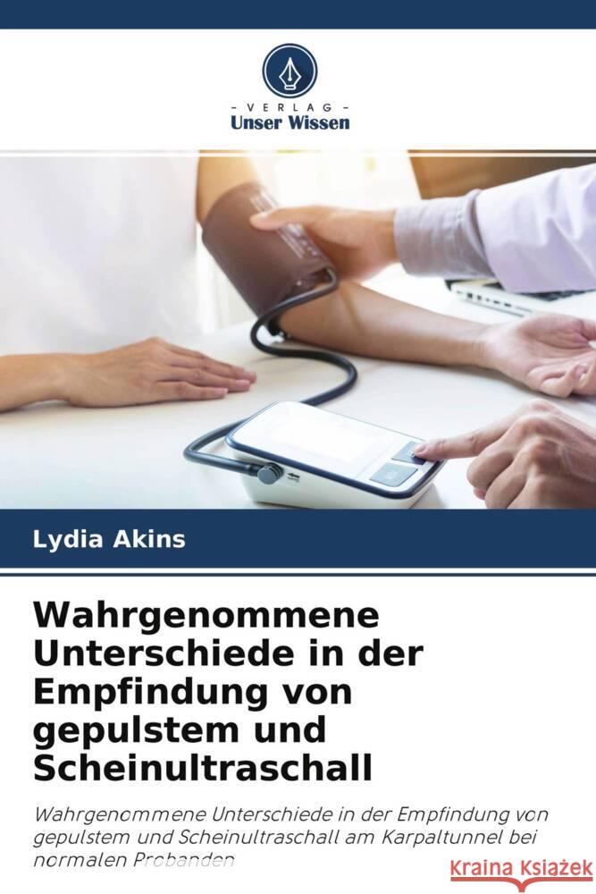 Wahrgenommene Unterschiede in der Empfindung von gepulstem und Scheinultraschall Akins, Lydia 9786203159547