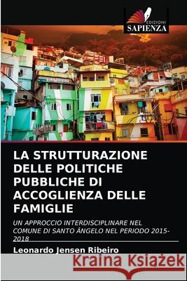 La Strutturazione Delle Politiche Pubbliche Di Accoglienza Delle Famiglie Leonardo Jensen Ribeiro 9786203160284 Edizioni Sapienza