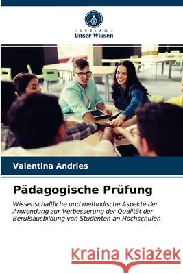 Pädagogische Prüfung Valentina Andries 9786203160529 Verlag Unser Wissen