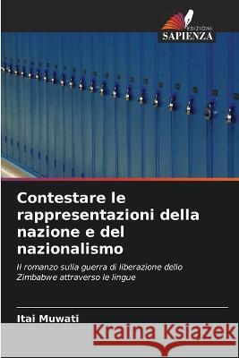 Contestare le rappresentazioni della nazione e del nazionalismo Itai Muwati 9786203161120