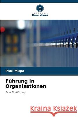 Führung in Organisationen Paul Mupa 9786203161335 International Book Market Service Ltd