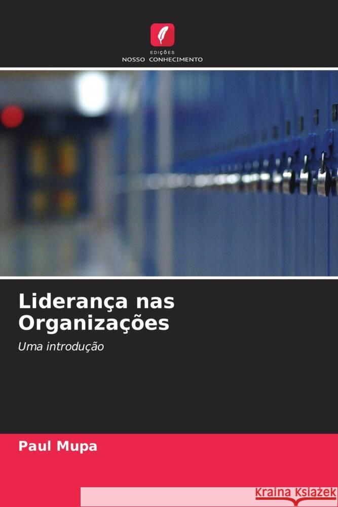 Liderança nas Organizações Mupa, Paul 9786203161397 Edições Nosso Conhecimento