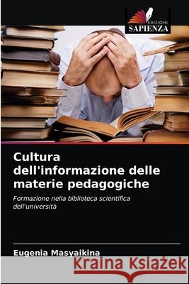 Cultura dell'informazione delle materie pedagogiche Eugenia Masyaikina 9786203161588