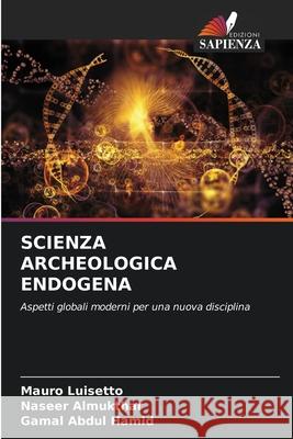 Scienza Archeologica Endogena Mauro Luisetto, Naseer Almukthar, Gamal Abdul Hamid 9786203162332