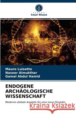 Endogene Archäologische Wissenschaft Mauro Luisetto, Naseer Almukthar, Gamal Abdul Hamid 9786203162363