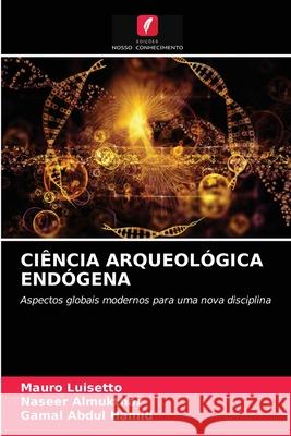 Ciência Arqueológica Endógena Mauro Luisetto, Naseer Almukthar, Gamal Abdul Hamid 9786203162370