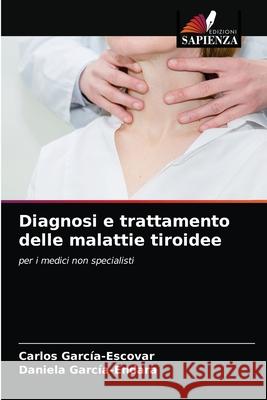 Diagnosi e trattamento delle malattie tiroidee Garc Daniela Garc 9786203163964 Edizioni Sapienza