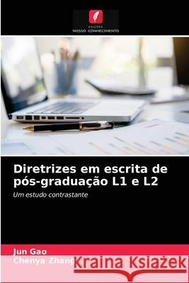 Diretrizes em escrita de pós-graduação L1 e L2 Jun Gao, Chenya Zhang 9786203164275 Edicoes Nosso Conhecimento