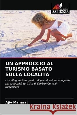 Un Approccio Al Turismo Basato Sulla Località Ajiv Maharaj 9786203164527 Edizioni Sapienza