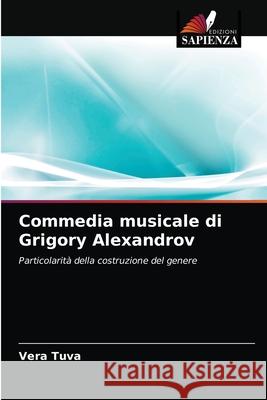 Commedia musicale di Grigory Alexandrov Vera Tuva 9786203165371 Edizioni Sapienza