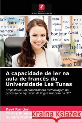 A capacidade de ler na aula de francês da Universidade Las Tunas Keyi Rondón, Carlos Pineda, Sandra Montaña 9786203165555 Edicoes Nosso Conhecimento