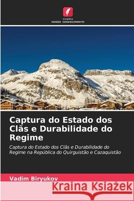 Captura do Estado dos Clãs e Durabilidade do Regime Vadim Biryukov 9786203165739