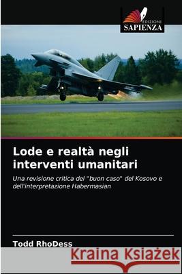 Lode e realtà negli interventi umanitari Todd Rhodess 9786203165937 Edizioni Sapienza