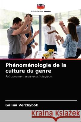 Phénoménologie de la culture du genre Galina Verzhybok 9786203166491 Editions Notre Savoir